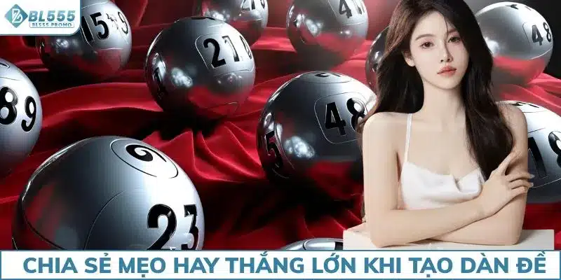 Chia sẻ mẹo hay thắng lớn khi tạo dàn đề