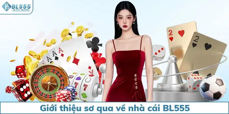 Giới thiệu sơ qua về nhà cái BL555
