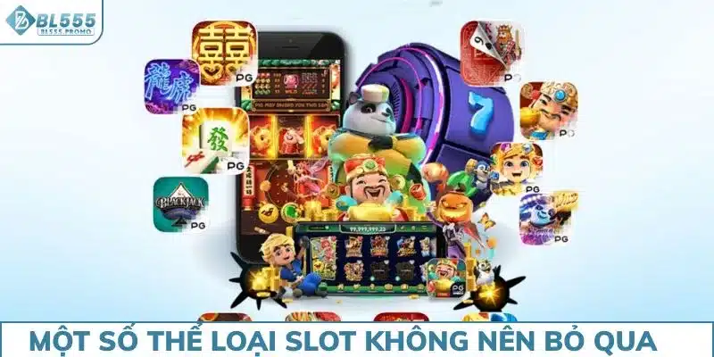 Một số thể loại game slot không nên bỏ qua