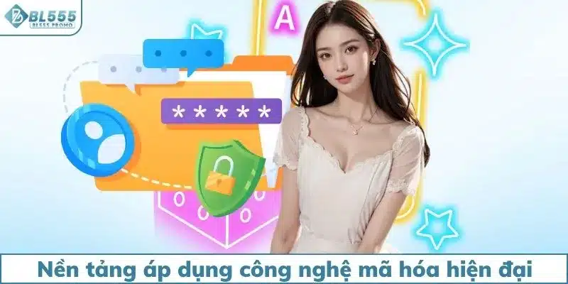 Nền tảng áp dụng công nghệ mã hóa hiện đại đạt chuẩn